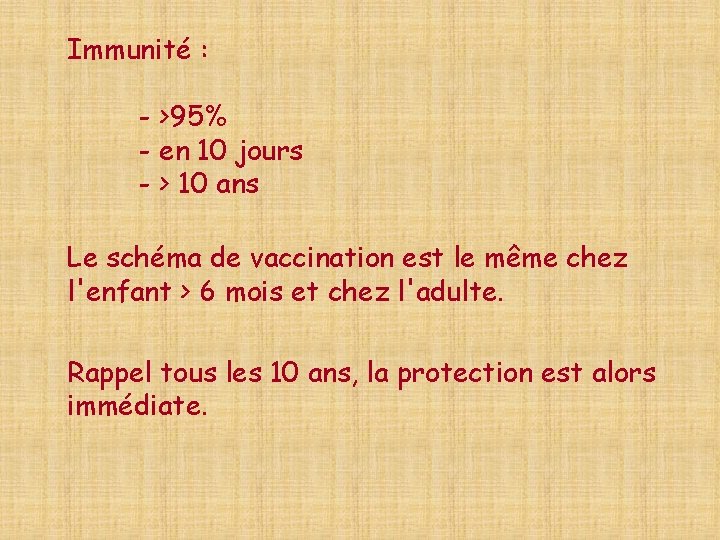 Immunité : - >95% - en 10 jours - > 10 ans Le schéma