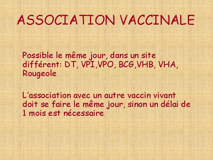 ASSOCIATION VACCINALE Possible le même jour, dans un site différent: DT, VPI, VPO, BCG,