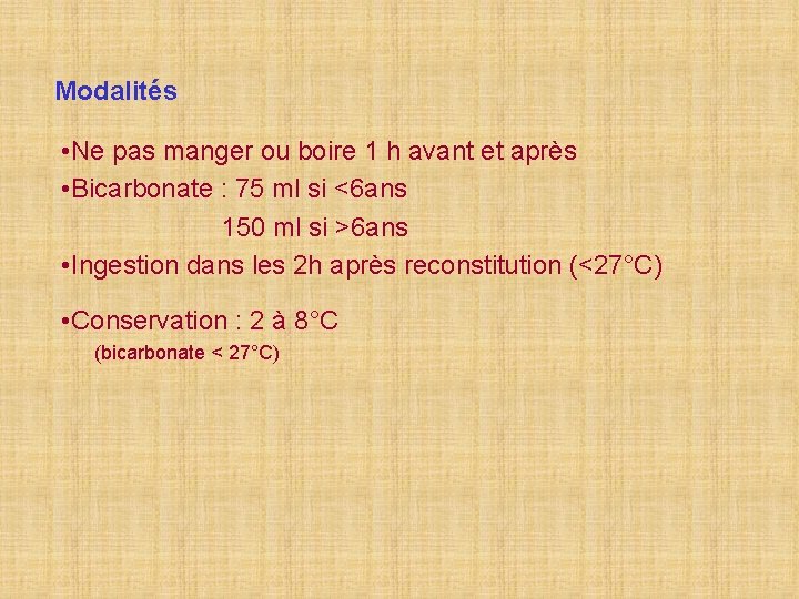 Modalités • Ne pas manger ou boire 1 h avant et après • Bicarbonate