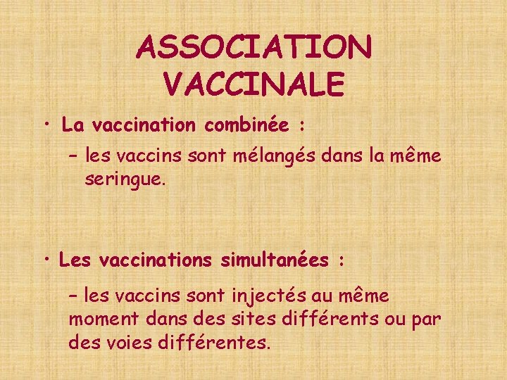 ASSOCIATION VACCINALE • La vaccination combinée : – les vaccins sont mélangés dans la