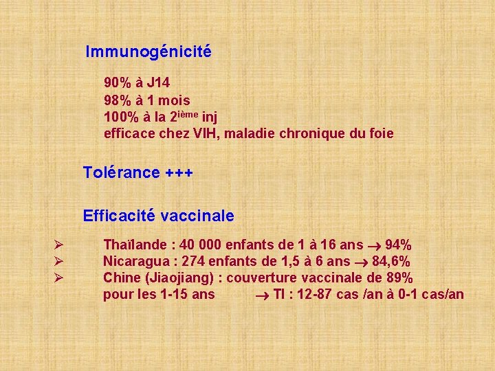 Immunogénicité 90% à J 14 98% à 1 mois 100% à la 2 ième