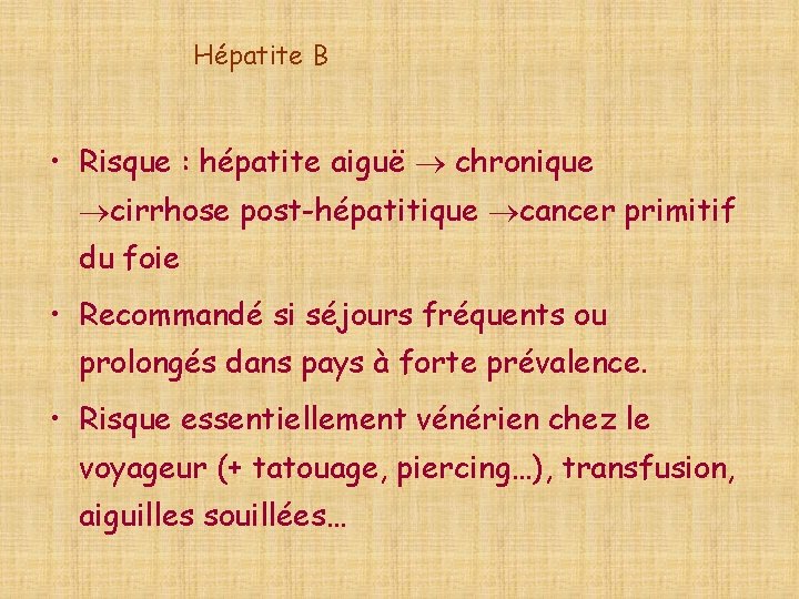 Hépatite B • Risque : hépatite aiguë chronique cirrhose post-hépatitique cancer primitif du foie