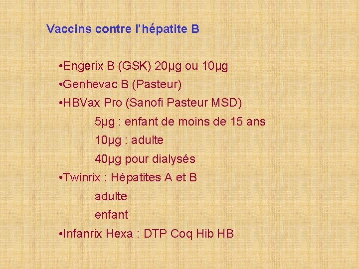 Vaccins contre l’hépatite B • Engerix B (GSK) 20µg ou 10µg • Genhevac B