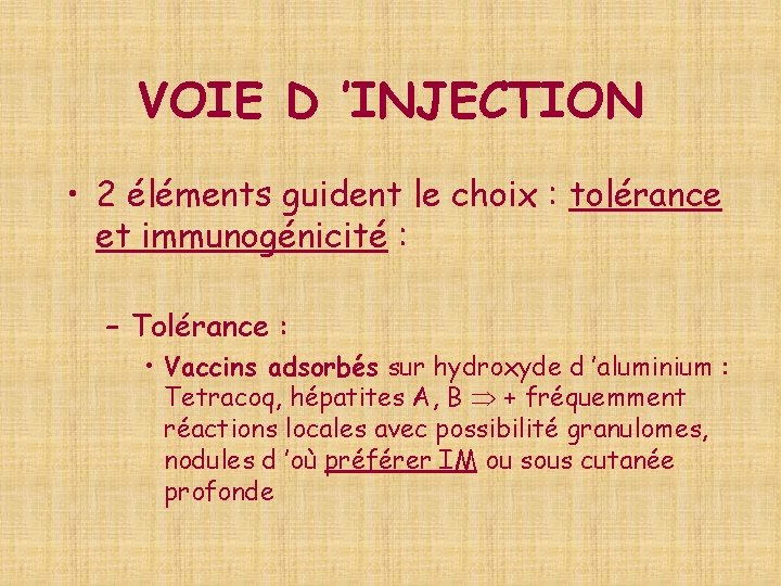 VOIE D ’INJECTION • 2 éléments guident le choix : tolérance et immunogénicité :