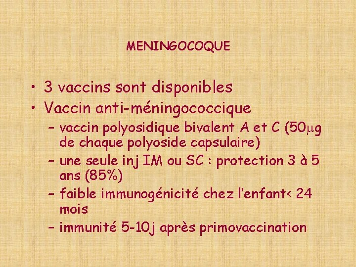 MENINGOCOQUE • 3 vaccins sont disponibles • Vaccin anti-méningococcique – vaccin polyosidique bivalent A