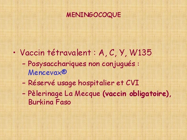 MENINGOCOQUE • Vaccin tétravalent : A, C, Y, W 135 – Posysacchariques non conjugués