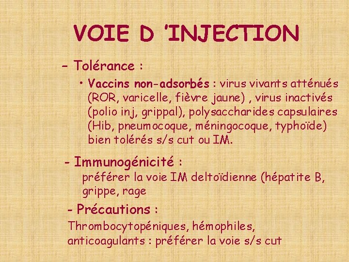 VOIE D ’INJECTION – Tolérance : • Vaccins non-adsorbés : virus vivants atténués (ROR,