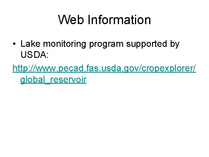 Web Information • Lake monitoring program supported by USDA: http: //www. pecad. fas. usda.