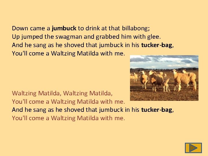 Down came a jumbuck to drink at that billabong; Up jumped the swagman and