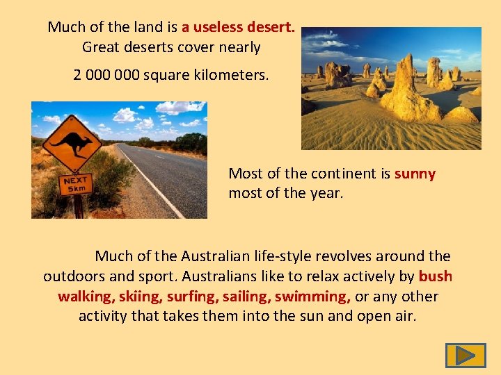 Much of the land is a useless desert. Great deserts cover nearly 2 000
