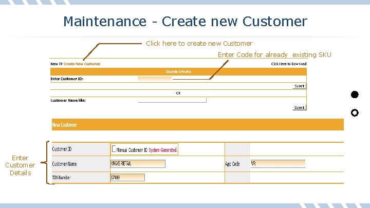 Maintenance - Create new Customer Click here to create new Customer Enter Code for