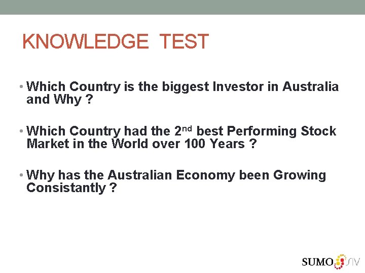 KNOWLEDGE TEST • Which Country is the biggest Investor in Australia and Why ?