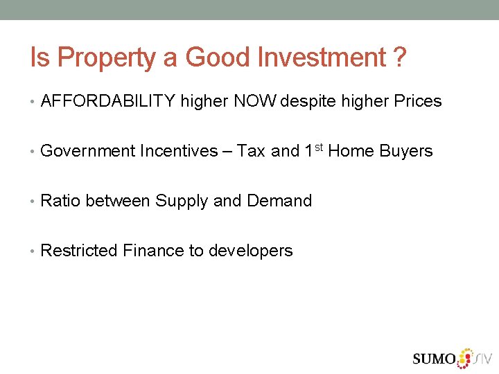 Is Property a Good Investment ? • AFFORDABILITY higher NOW despite higher Prices •