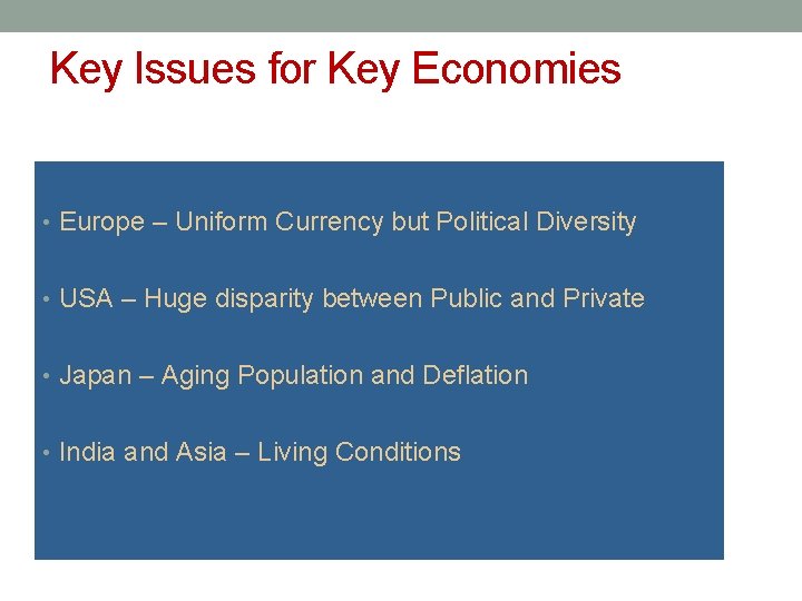 Key Issues for Key Economies • Europe – Uniform Currency but Political Diversity •