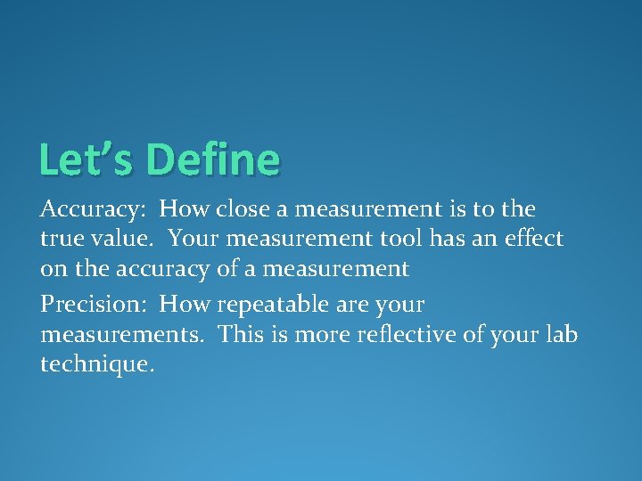 Let’s Define Accuracy: How close a measurement is to the true value. Your measurement Let’s Define Accuracy: How close a measurement is to the true value. Your measurement