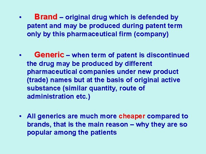  • Brand – original drug which is defended by patent and may be