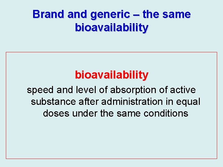 Brand generic – the same bioavailability speed and level of absorption of active substance