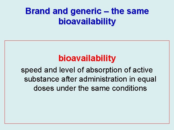 Brand generic – the same bioavailability speed and level of absorption of active substance