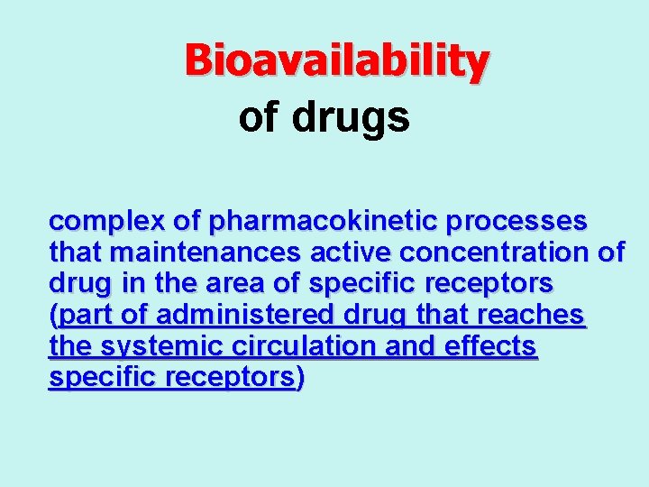 Bioavailability of drugs complex of pharmacokinetic processes that maintenances active concentration of drug in