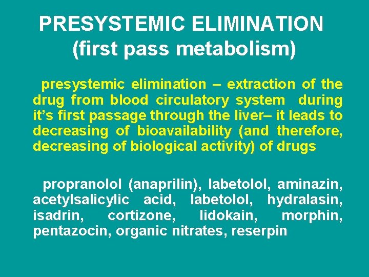 PRESYSTEMIC ELIMINATION (first pass metabolism) presystemic elimination – extraction of the drug from blood