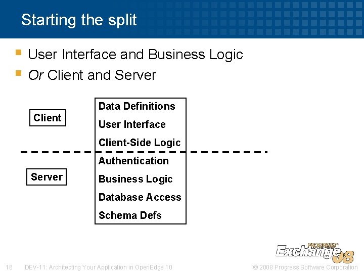 Starting the split § User Interface and Business Logic § Or Client and Server