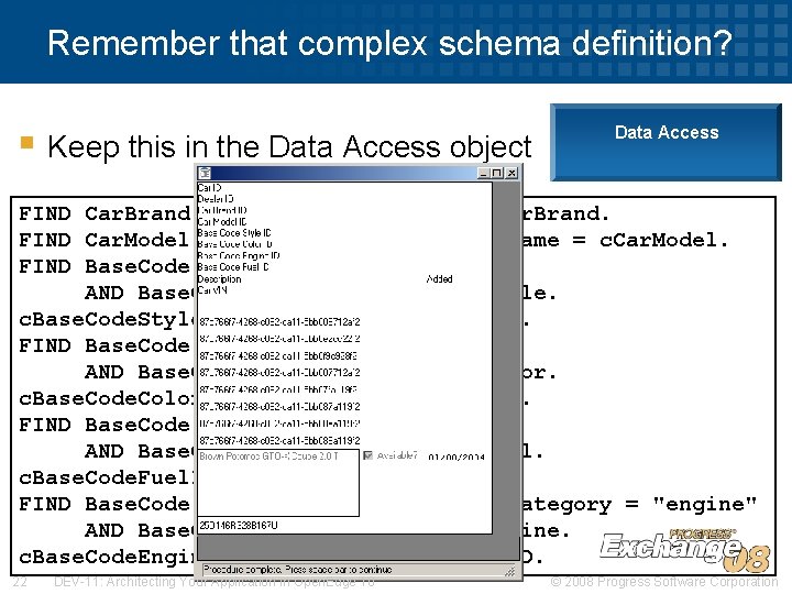 Remember that complex schema definition? § Keep this in the Data Access object Data