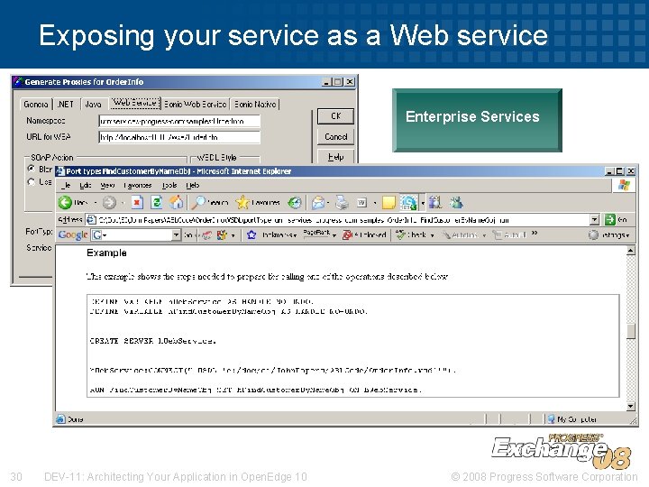 Exposing your service as a Web service Enterprise Services 30 DEV-11: Architecting Your Application