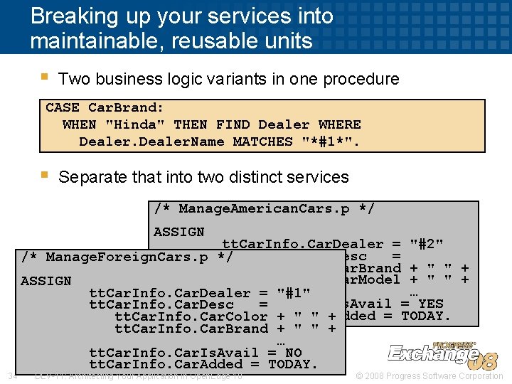 Breaking up your services into maintainable, reusable units § Two business logic variants in