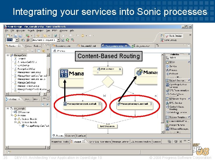 Integrating your services into Sonic processes Content-Based Routing 35 DEV-11: Architecting Your Application in