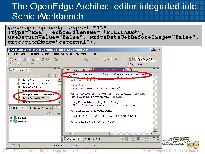 The Open. Edge Architect editor integrated into Sonic Workbench @openapi. openedge. export FILE (type="ESB",
