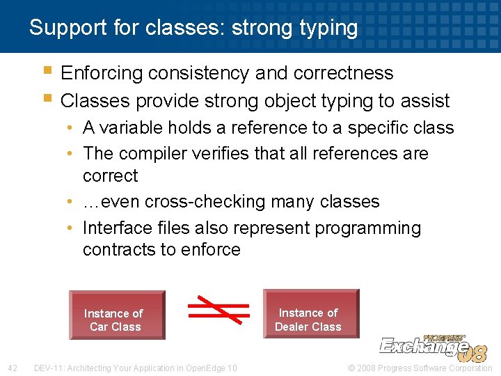 Support for classes: strong typing § Enforcing consistency and correctness § Classes provide strong