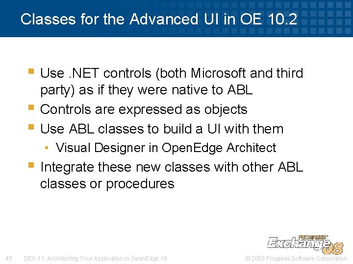 Classes for the Advanced UI in OE 10. 2 § Use. NET controls (both