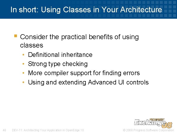 In short: Using Classes in Your Architecture § Consider the practical benefits of using