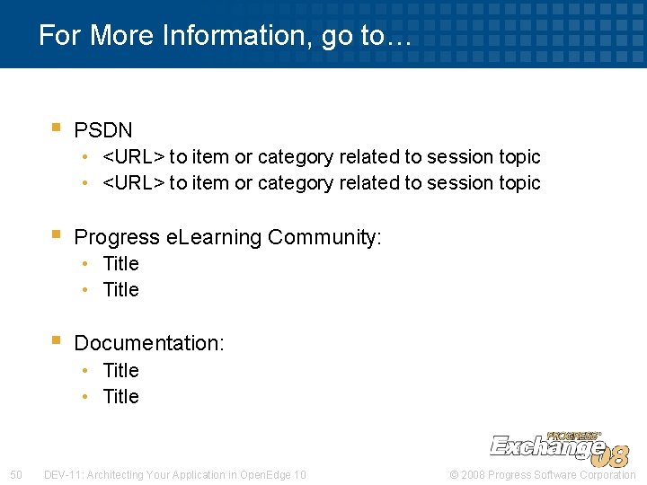 For More Information, go to… § PSDN • <URL> to item or category related