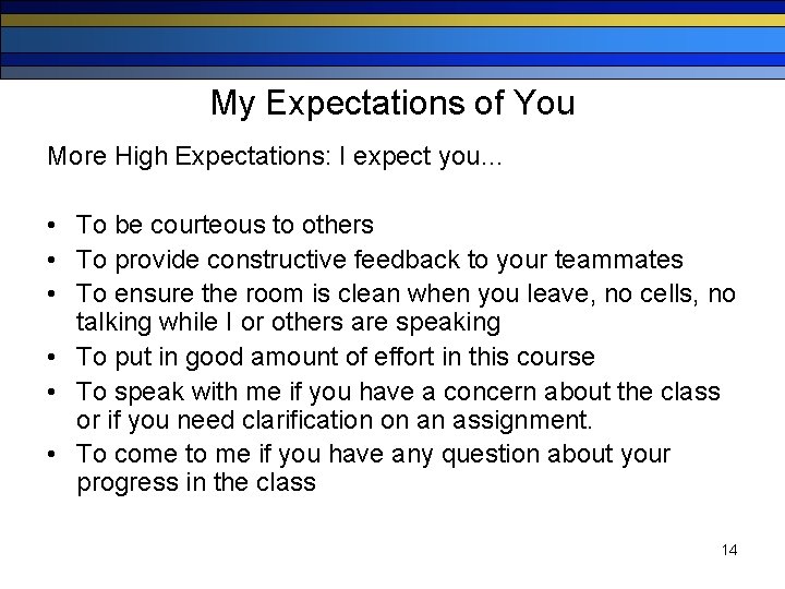 My Expectations of You More High Expectations: I expect you… • To be courteous