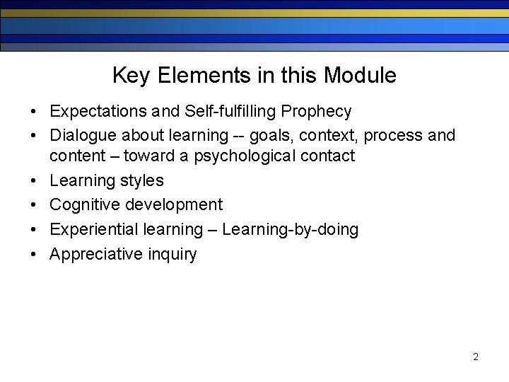 Key Elements in this Module • Expectations and Self-fulfilling Prophecy • Dialogue about learning