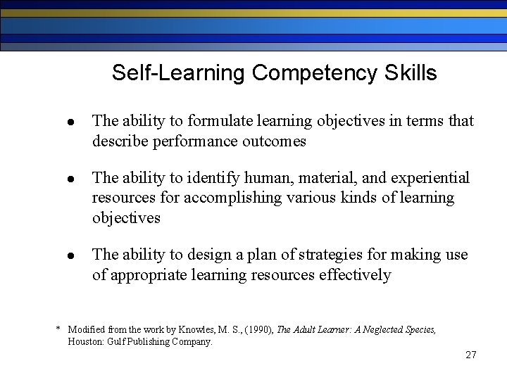 Self-Learning Competency Skills l The ability to formulate learning objectives in terms that describe