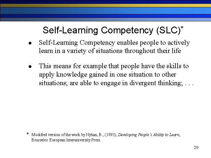 Self-Learning Competency (SLC)* l Self-Learning Competency enables people to actively learn in a variety