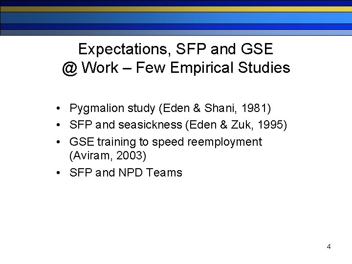 Expectations, SFP and GSE @ Work – Few Empirical Studies • Pygmalion study (Eden