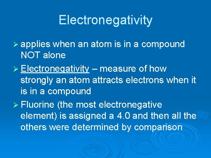 Electronegativity Ø applies when an atom is in a compound NOT alone Ø Electronegativity