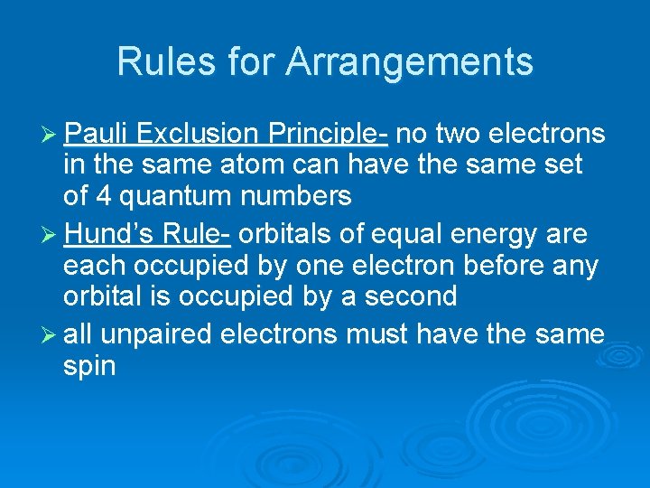 Rules for Arrangements Ø Pauli Exclusion Principle- no two electrons in the same atom