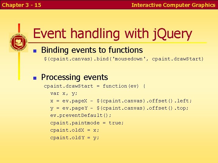 Chapter 3 - 15 Interactive Computer Graphics Event handling with j. Query n Binding Chapter 3 - 15 Interactive Computer Graphics Event handling with j. Query n Binding