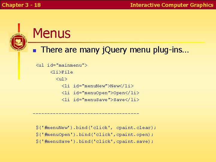 Chapter 3 - 18 Interactive Computer Graphics Menus n There are many j. Query Chapter 3 - 18 Interactive Computer Graphics Menus n There are many j. Query