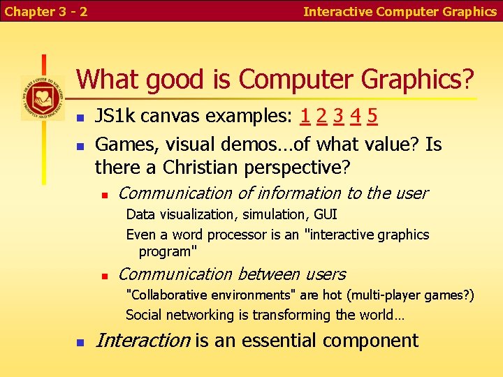 Chapter 3 - 2 Interactive Computer Graphics What good is Computer Graphics? n n Chapter 3 - 2 Interactive Computer Graphics What good is Computer Graphics? n n
