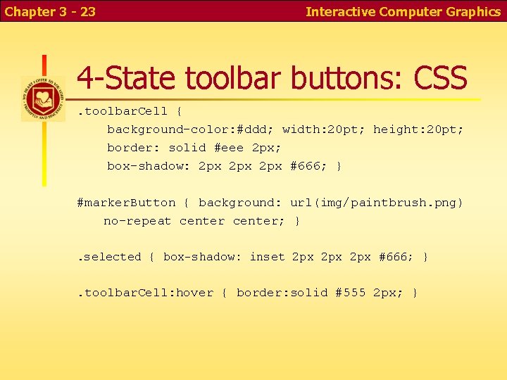 Chapter 3 - 23 Interactive Computer Graphics 4 -State toolbar buttons: CSS. toolbar. Cell Chapter 3 - 23 Interactive Computer Graphics 4 -State toolbar buttons: CSS. toolbar. Cell