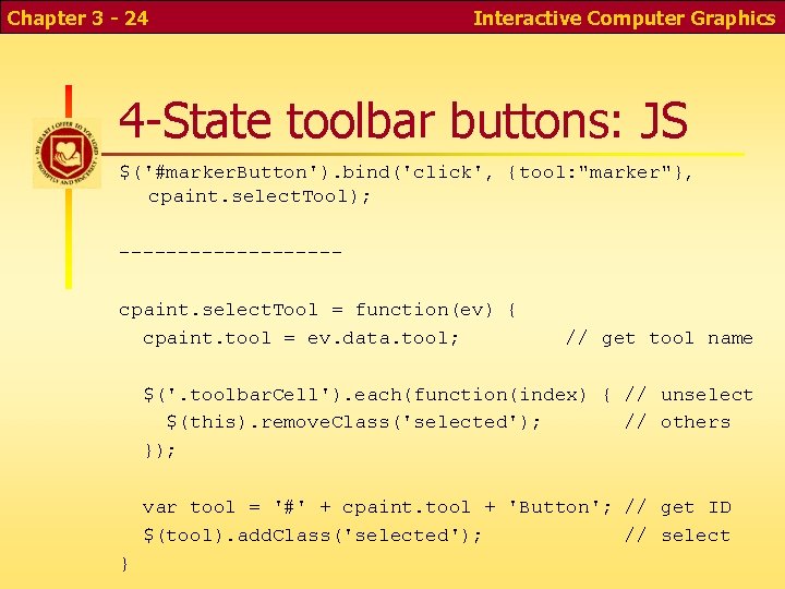 Chapter 3 - 24 Interactive Computer Graphics 4 -State toolbar buttons: JS $('#marker. Button'). Chapter 3 - 24 Interactive Computer Graphics 4 -State toolbar buttons: JS $('#marker. Button').