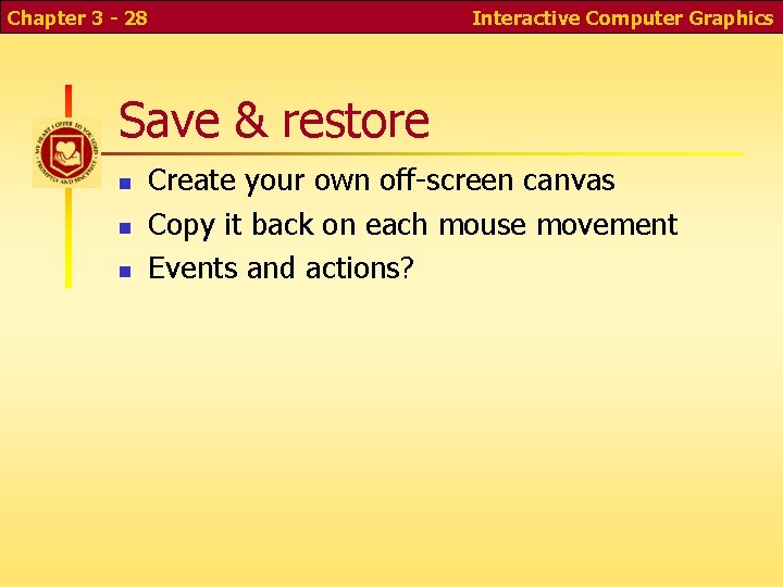 Chapter 3 - 28 Interactive Computer Graphics Save & restore n n n Create Chapter 3 - 28 Interactive Computer Graphics Save & restore n n n Create