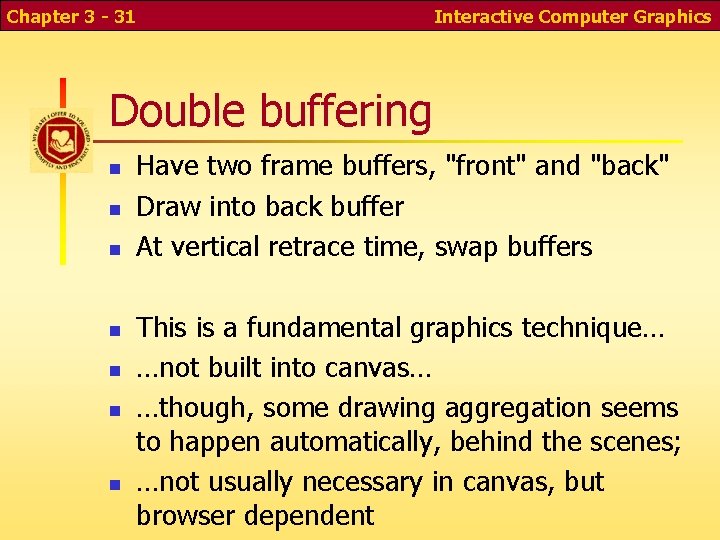 Chapter 3 - 31 Interactive Computer Graphics Double buffering n n n n Have Chapter 3 - 31 Interactive Computer Graphics Double buffering n n n n Have