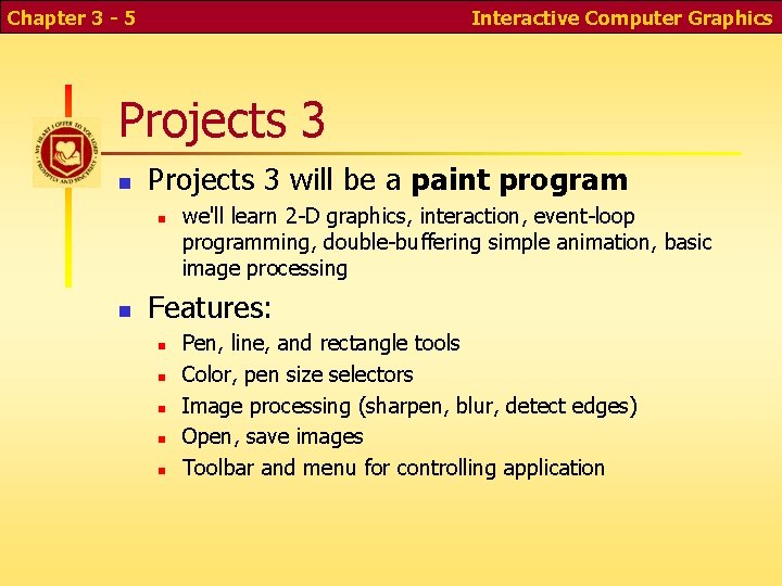 Chapter 3 - 5 Interactive Computer Graphics Projects 3 n Projects 3 will be Chapter 3 - 5 Interactive Computer Graphics Projects 3 n Projects 3 will be