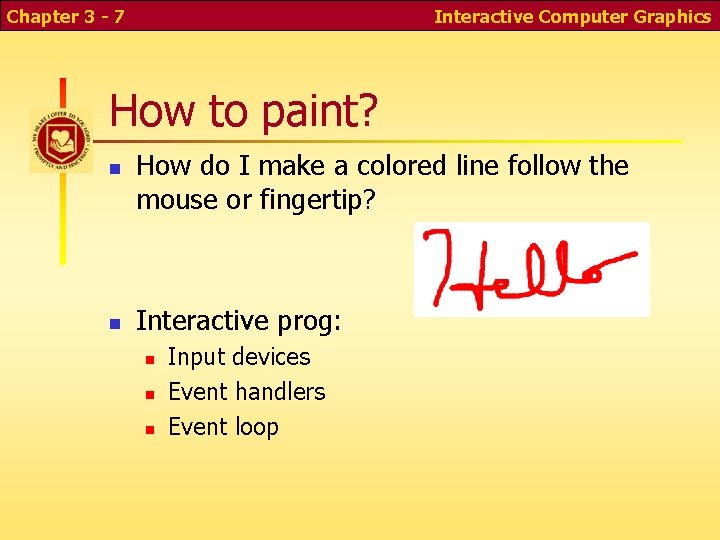 Chapter 3 - 7 Interactive Computer Graphics How to paint? n n How do Chapter 3 - 7 Interactive Computer Graphics How to paint? n n How do